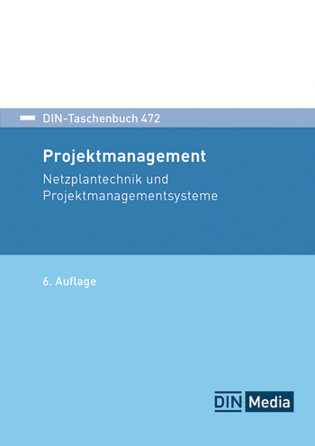 Cover: DIN-Taschenbuch 472 — Projektmanagement, Netzplantechnik und Projektmanagementsysteme, 6. Auflage